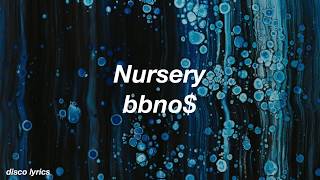 Nursery || bbno$ Lyrics