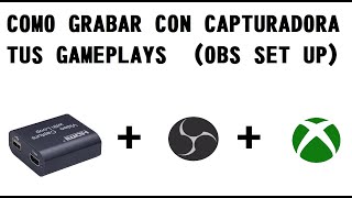 TUTORIAL Como GRABAR con capturadora tu XBOX One en OBS Studio