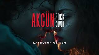 Kaybolup Gitsem - Akgünrockcover