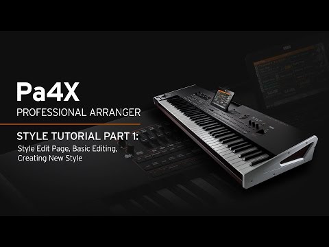 Korg PA4X Style Tutorial Part 1: Style Edit Page, Basic Editing, Creating New Styles