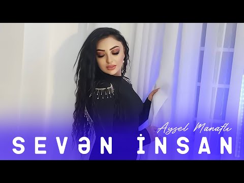 Aysel Manafli - Seven Insan 2023 (Yeni Klip)