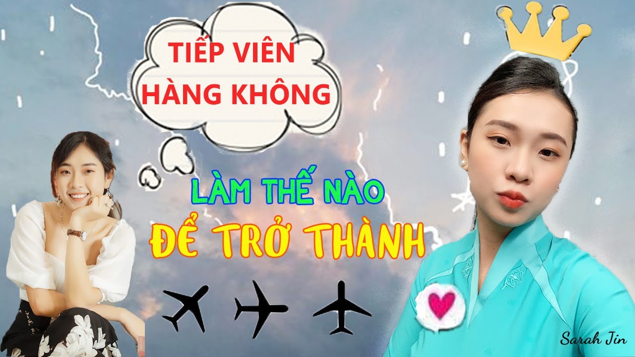 Học làm tiếp viên hàng không | Làm Thế Nào Để Trở Thành TIẾP VIÊN HÀNG KHÔNG – Sarah Jin