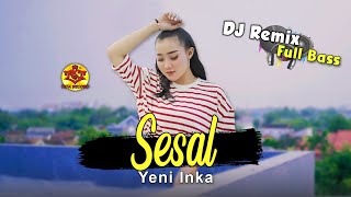 Yeni Inka | DJ Remix Full Bass | Sesal ( Official Music Video )