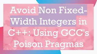 Avoid Non Fixed-Width Integers in C+ + : Using GCC's Poison Pragmas