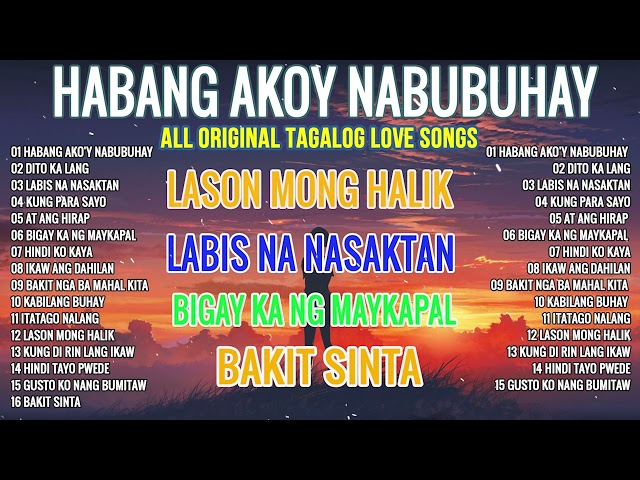 Habang Ako'y Nabubuhay 🎀 PAMATAY PUSONG KANTA - All Original Tagalog Love Songs class=