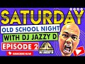 Saturday Old School Night with Dj Jazzy D Episode 2