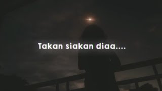 story wa 30 detik lagu takan siakan dia|status Whatsap galau|story wa keren|story wa bikin Baper