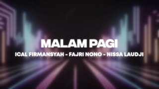 Malam Pagi - Ical Firmansyah - Fajri Nono - Nissa Laudji - Mashup Funky - Nwrmxx - 2023
