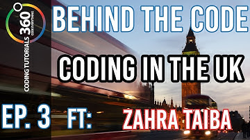 Behind the Code: Ep. 3 - Coding in the UK  ft. Zahra Taiba