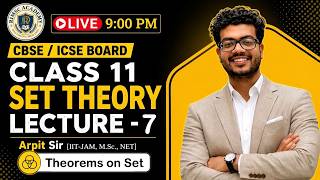 Set Theory | Lec - 7 | Class 11 | Theorems on set | CBSE/ICSE Live @9:00 PM | By Arpit #class11th