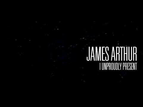 James Arthur - I unproudly present