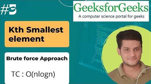 Kth Smallest element in an array | Brute force solution in C++ | gfg practice | Ft. Ankit Raj