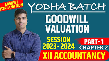 Goodwill: Nature & Valuation Part 1 | class 12 Accounts. Yodha Batch session 2023- 24