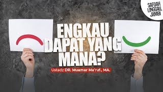 ENGKAU DAPAT YANG MANA? - Ustadz DR. Muamar Ma'ruf, Lc., M.A.