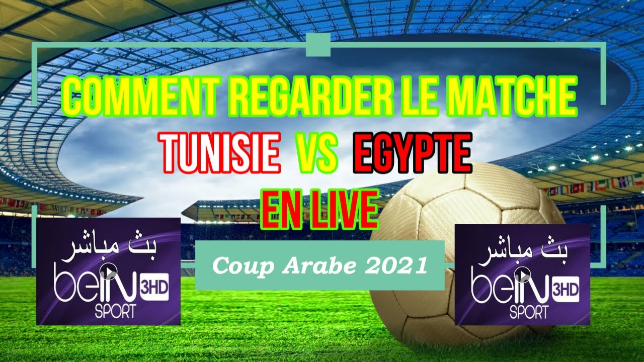 Regarder Tunisie vs Egypte demifinale coupe arabe en direct beIN