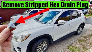 Remove Stripped Oil Drain Plug Hex Head Mazda CX5