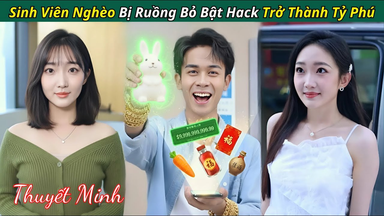 Sinh Viên Nghèo bị Bạn Gái Phản Bội Từ Đáy xã hội thành Bá Chủ nhờ Điện Thoại Thần Kỳ - kịch ngắn