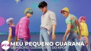Meu Pequeno Guaraná - Saja Boys Letra Guerreiras Do Kpop