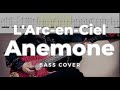 【タブ譜付】L'Arc-en-Ciel &rArr; Anemone bass cover 【20th L'Anniversary Tour】