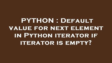 PYTHON : Default value for next element in Python iterator if iterator is empty?