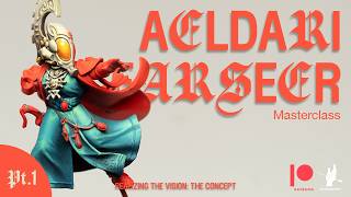 Realizing the Vision: An Aeldari Farseer Kharseth Masterclass - The Concept