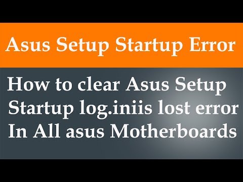 How to clear Asus Setup startup log.iniis lost error.