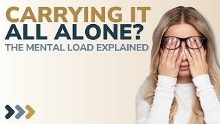 The Mental Load: What It Is and How to Stop Carrying It Alone
