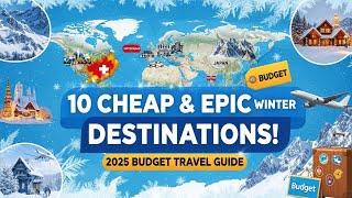 10 Cheap & EPIC Winter Destinations for 2025! Budget Travel Guide