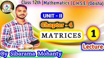 Matrices (Introduction) || Lecture-1 ||  Class 12 Maths || CHSE, Odisha.