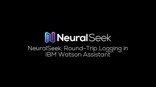 NeuralSeek: Round-Trip Logging in IBM Watson Assistant