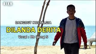 DILANDA DERITA RB IPONG S