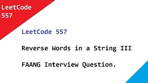 LeetCode 557 Reverse Words in a String III . FAANG Interview Question.