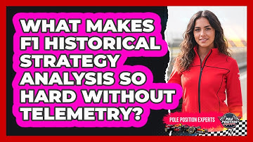 What Makes F1 Historical Strategy Analysis So Hard Without Telemetry? - Pole Position Experts