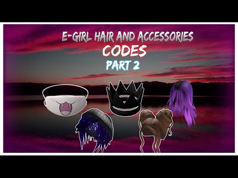 E Girl Roblox Hair And Accessories Codes Part 2 Youtube - codigos of the neighbourhood of robloxia parte 2 youtube