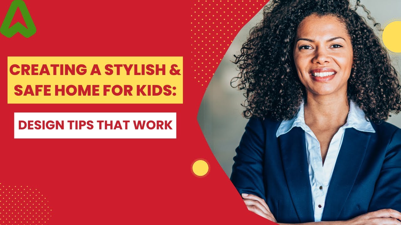 Creating a Stylish & Safe Home for Kids: Design Tips That Work