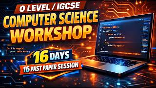 O Level/IGCSE Computer Science | Workshop with 16 days 16 Past Papers with Mock Exams