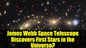 James Webb Space Telescope Discovers First Stars in the Universe? | POP III Stars Explained