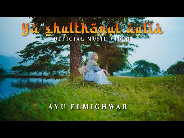 YA SHULTHONUL AULIA - AYU DEWI ELMIGHWAR (OFFICIAL MUSIC VIDEO) class=