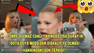 CEMRE SOLMAZ CANLI YAYINDA ELİSA DURULAY'IN DOYA DOYA MODA'DAN DİSKALİFİYE OLMASI HAKKINDA KONUŞTU!!