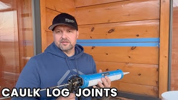 How to Caulk Joints in Log Structures