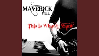 Watch Maverick Hill This Is What U Want video