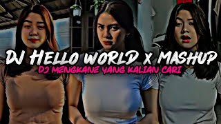 DJ HELLO WORLD X MASHUP DJ MENGKANE YANG KALIAN CARI DJ FYP TIKTOK TERBARU