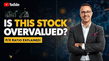 Is This Stock Overvalued Understanding the PE Ratio for (Smarter Investing)