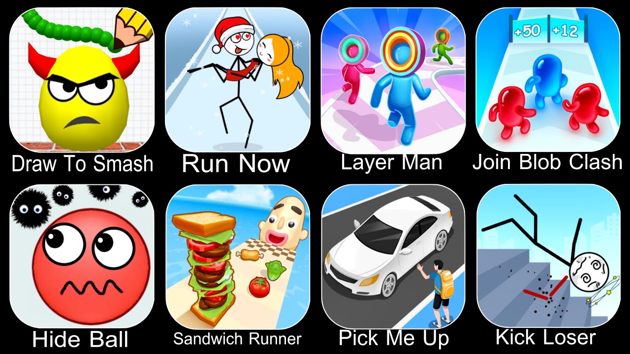 Draw To Smash,Run Now,Layer Man,Join Blob Clash,Hide Ball,Sandwich Runner,Pick Me Up,Kick Loser