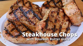 Steakhouse Pork Chops with a Bourbon Butter Glaze