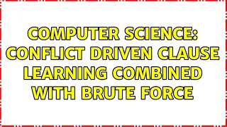 Computer Science: Conflict Driven Clause Learning combined with brute force