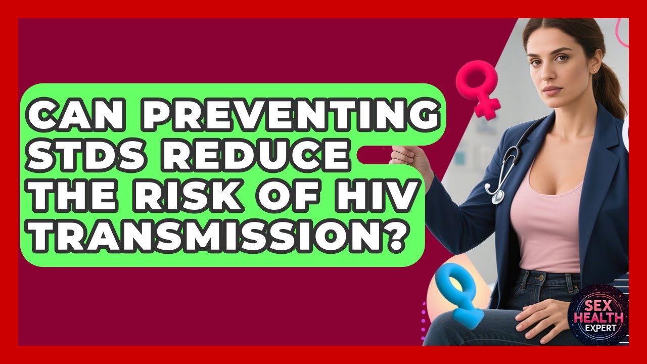Can Preventing STDs Reduce the Risk of HIV Transmission? | Sex Health Expert News
