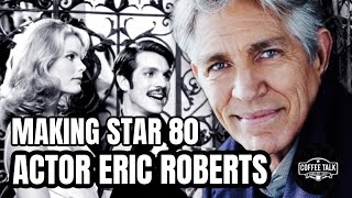 Actor Eric Roberts Classic Movies: STAR 80! Find Out What Made him decide to chase this role.