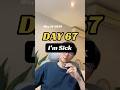 My self-discipline journey Day 67: I am sick. Health problems could destroy the plan.