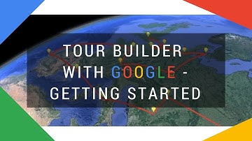 Tour Builder with Google - Getting Started